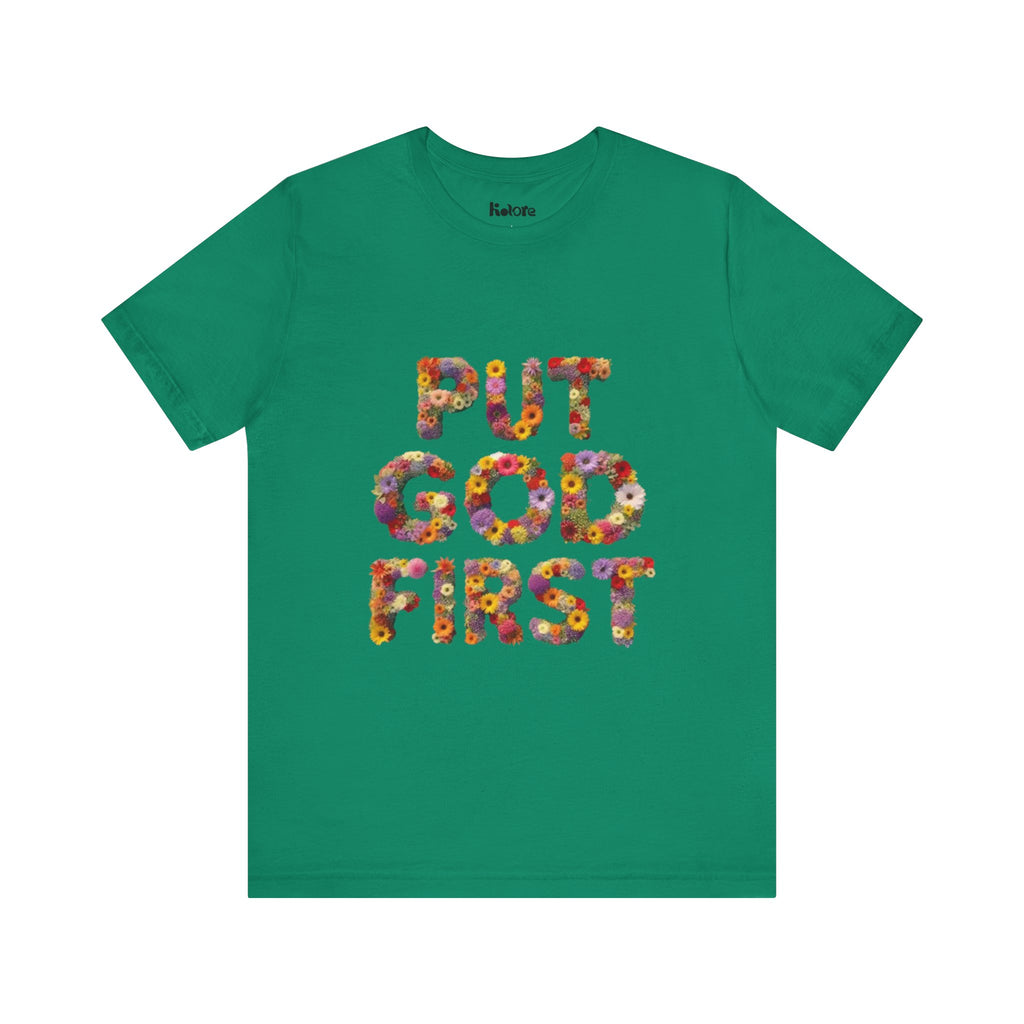 Floral Inspirational Tee, Unisex Motivational Shirt, God First T-Shirt, Gifts for Him and Her, Faith-Based Apparel