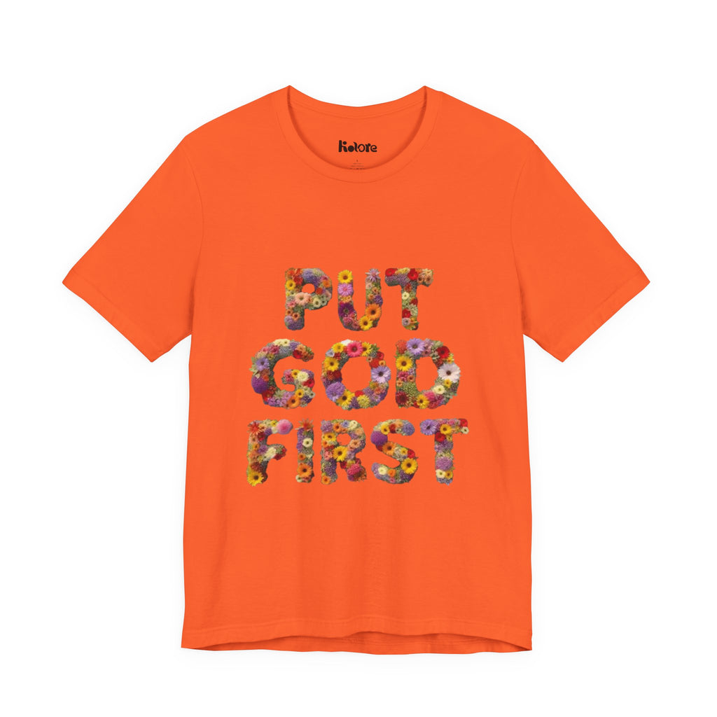 Floral Inspirational Tee, Unisex Motivational Shirt, God First T-Shirt, Gifts for Him and Her, Faith-Based Apparel