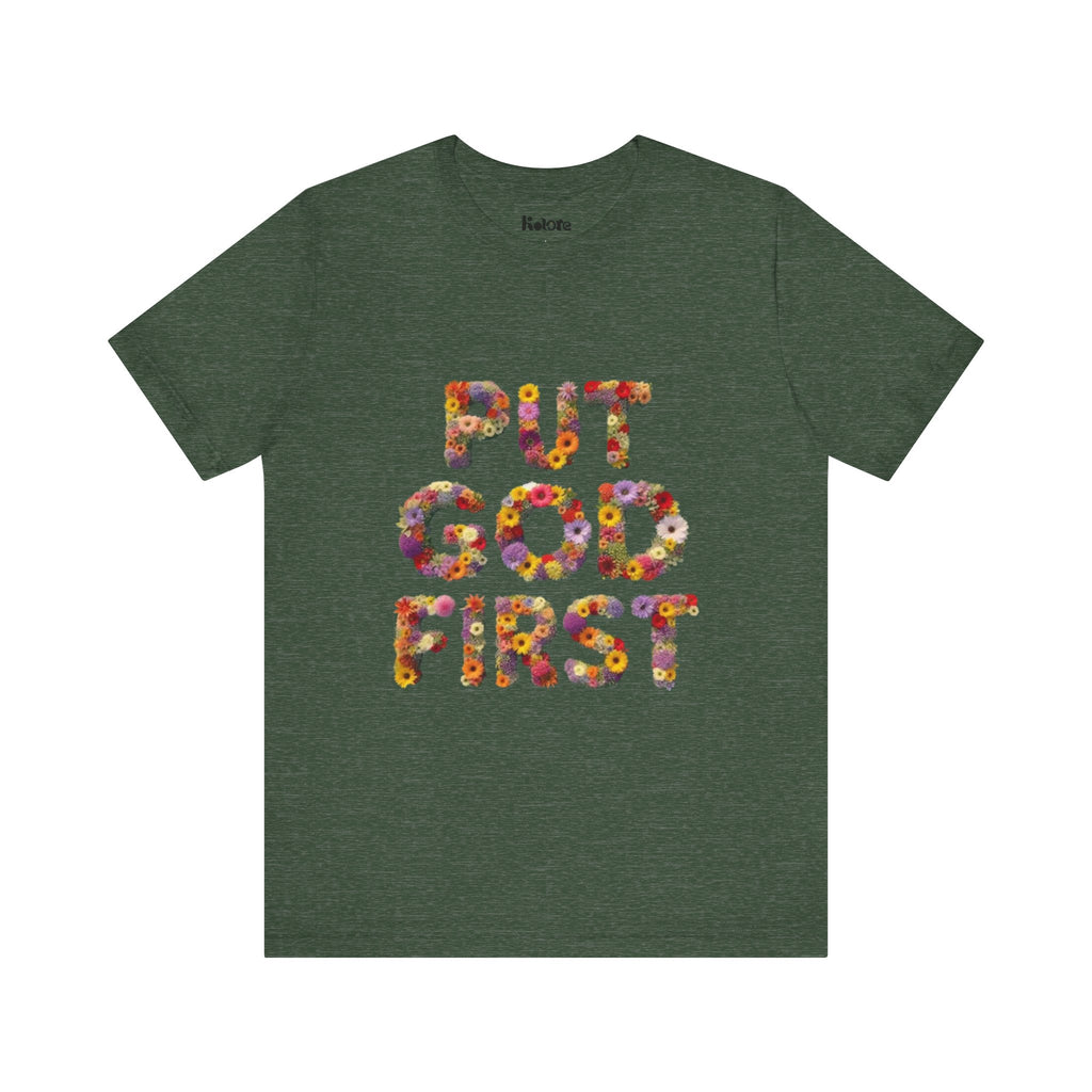 Floral Inspirational Tee, Unisex Motivational Shirt, God First T-Shirt, Gifts for Him and Her, Faith-Based Apparel
