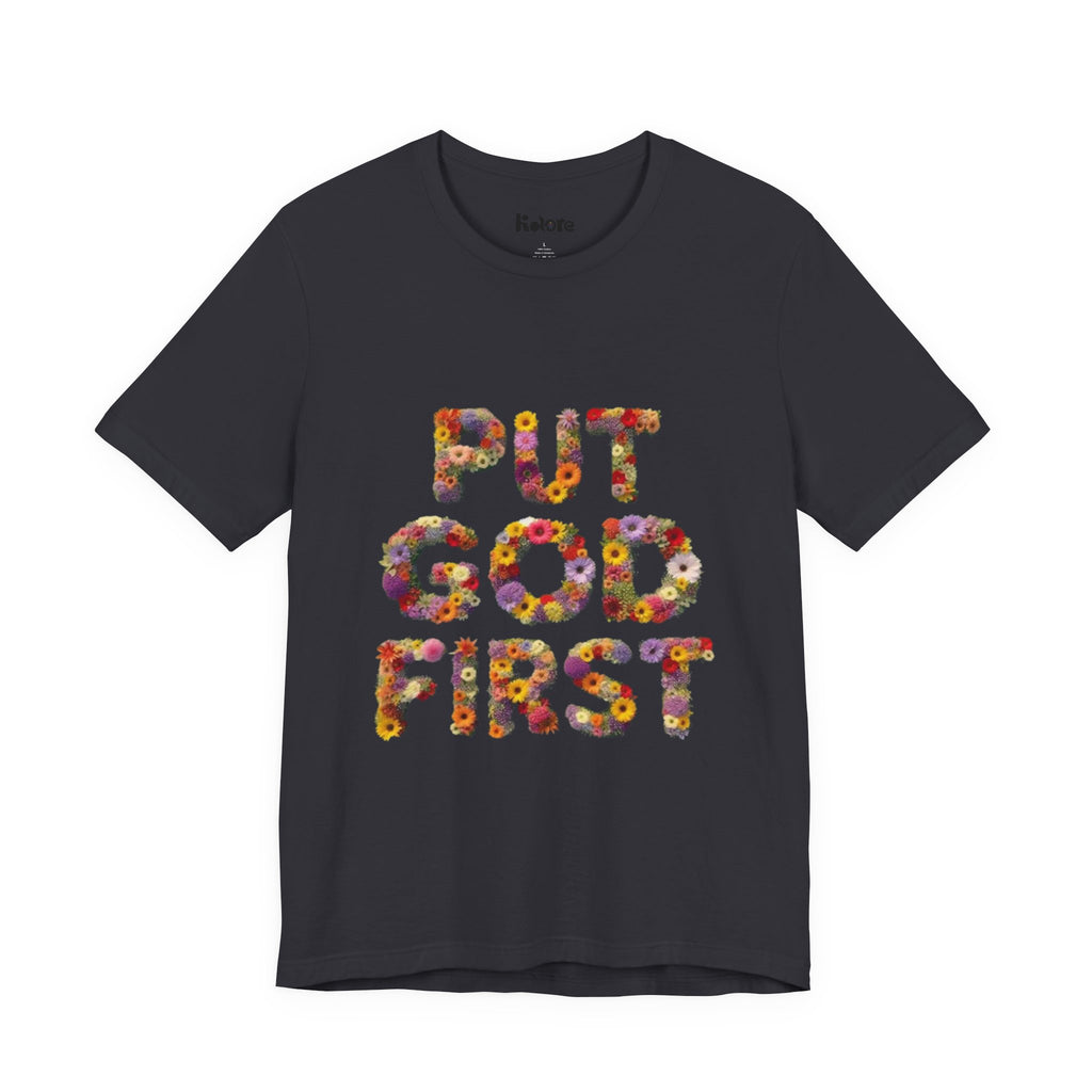 Floral Inspirational Tee, Unisex Motivational Shirt, God First T-Shirt, Gifts for Him and Her, Faith-Based Apparel