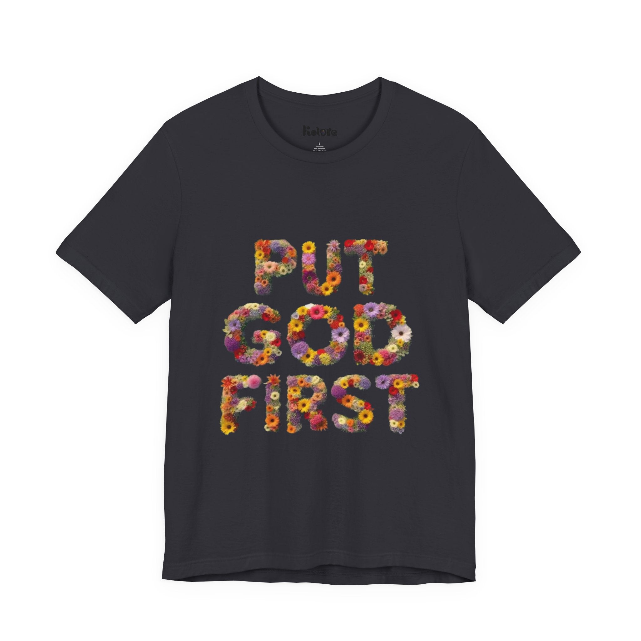 Floral Inspirational Tee, Unisex Motivational Shirt, God First T-Shirt, Gifts for Him and Her, Faith-Based Apparel