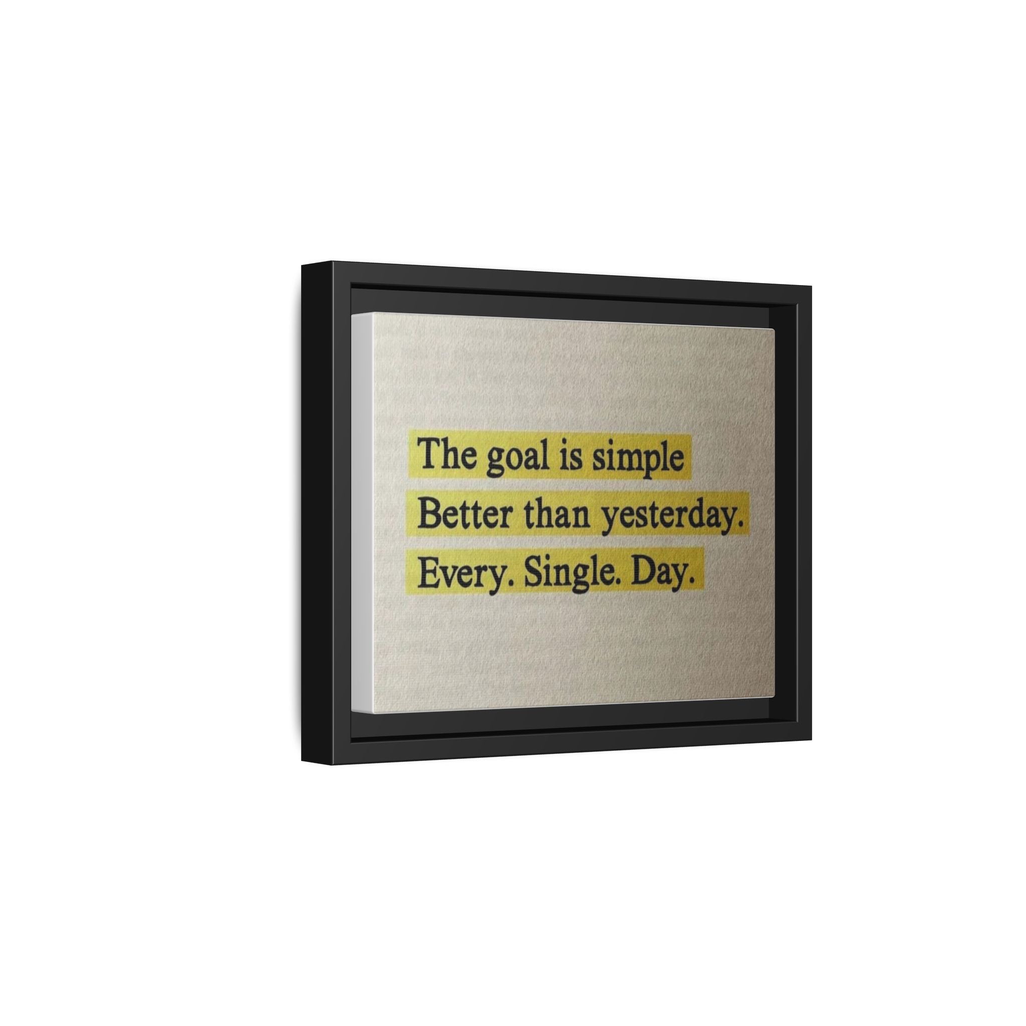 Framed Canvas Wall Art — "The goal is simple: Better than yesterday. Every. Single. Day." (Motivational)