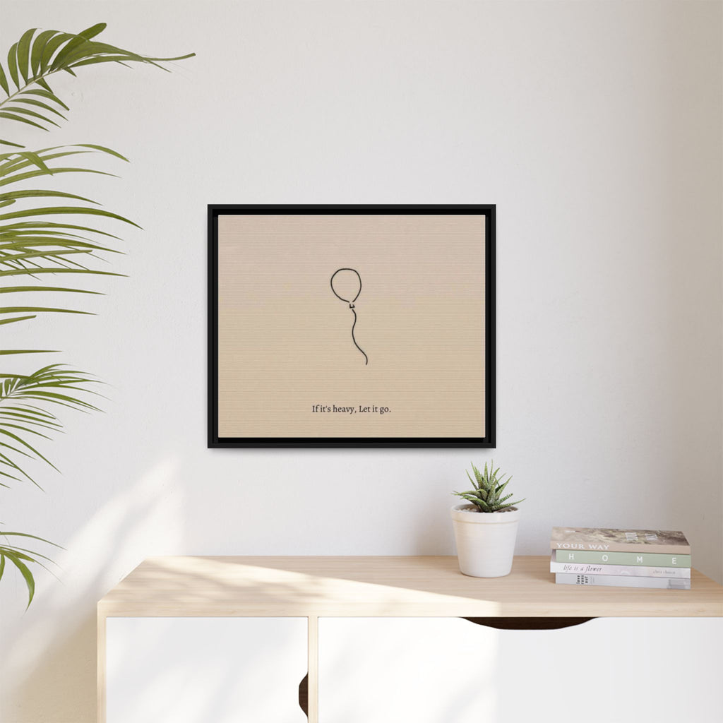 Framed Matte Canvas Art — Minimal Balloon “If it’s heavy, Let it go.” Inspirational Wall Decor