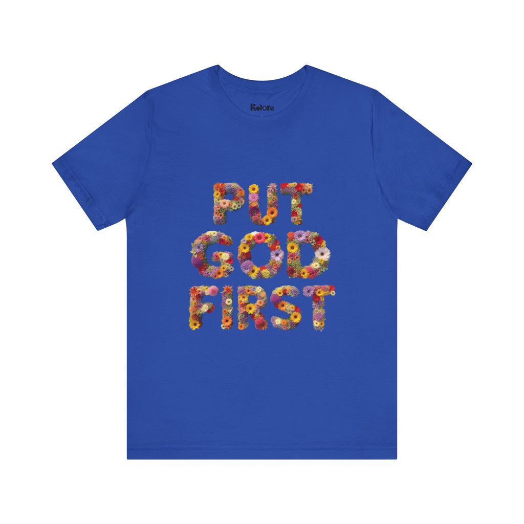 Floral Inspirational Tee, Unisex Motivational Shirt, God First T-Shirt, Gifts for Him and Her, Faith-Based Apparel