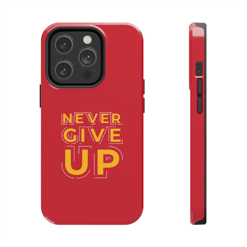 Never Give Up Tough Phone Cases – Motivational, Durable, Perfect for Gifts, Everyday Use, Inspirational Decor