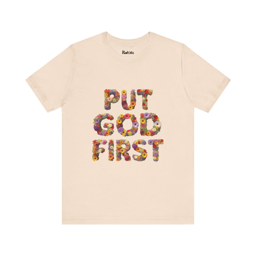 Floral Inspirational Tee, Unisex Motivational Shirt, God First T-Shirt, Gifts for Him and Her, Faith-Based Apparel