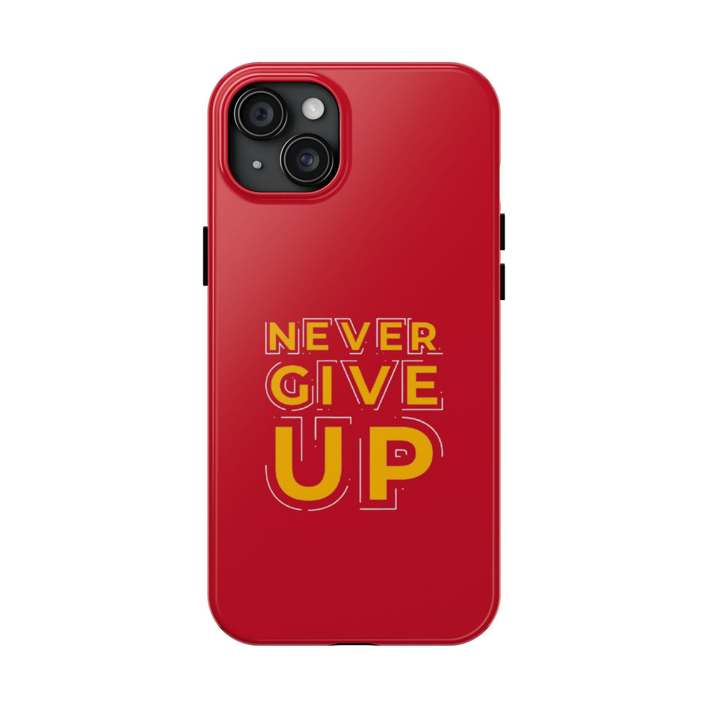 Never Give Up Tough Phone Cases – Motivational, Durable, Perfect for Gifts, Everyday Use, Inspirational Decor