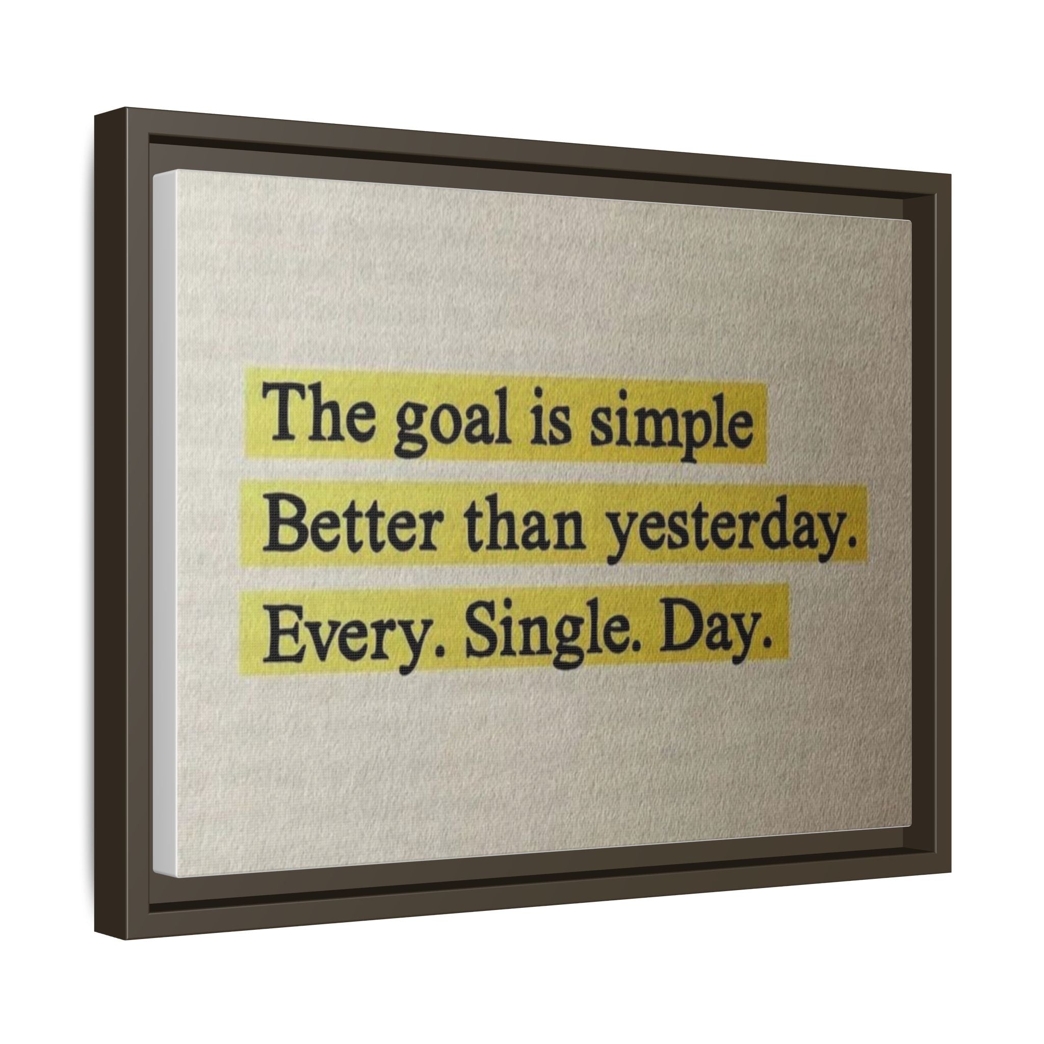 Framed Canvas Wall Art — "The goal is simple: Better than yesterday. Every. Single. Day." (Motivational)