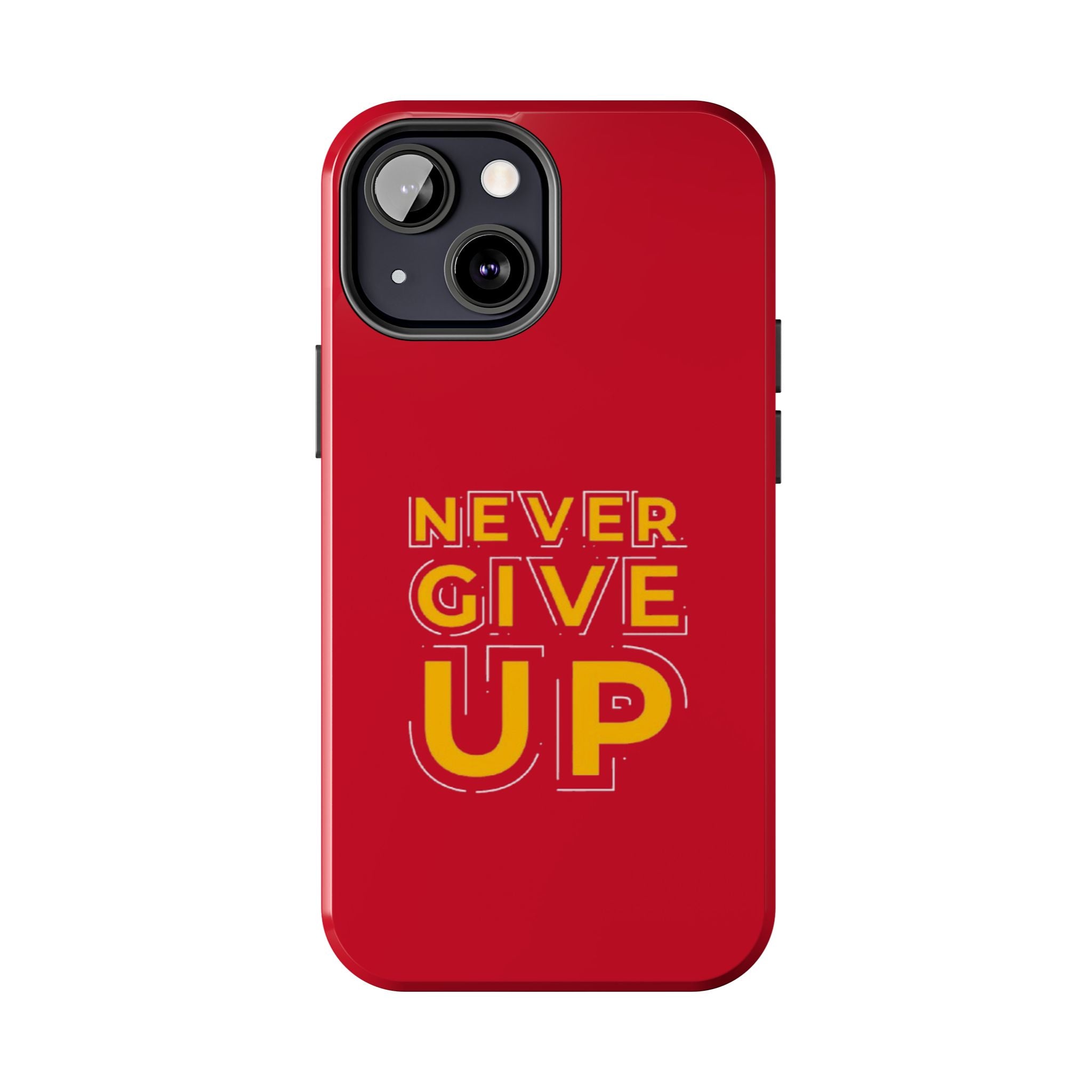 Never Give Up Tough Phone Cases – Motivational, Durable, Perfect for Gifts, Everyday Use, Inspirational Decor