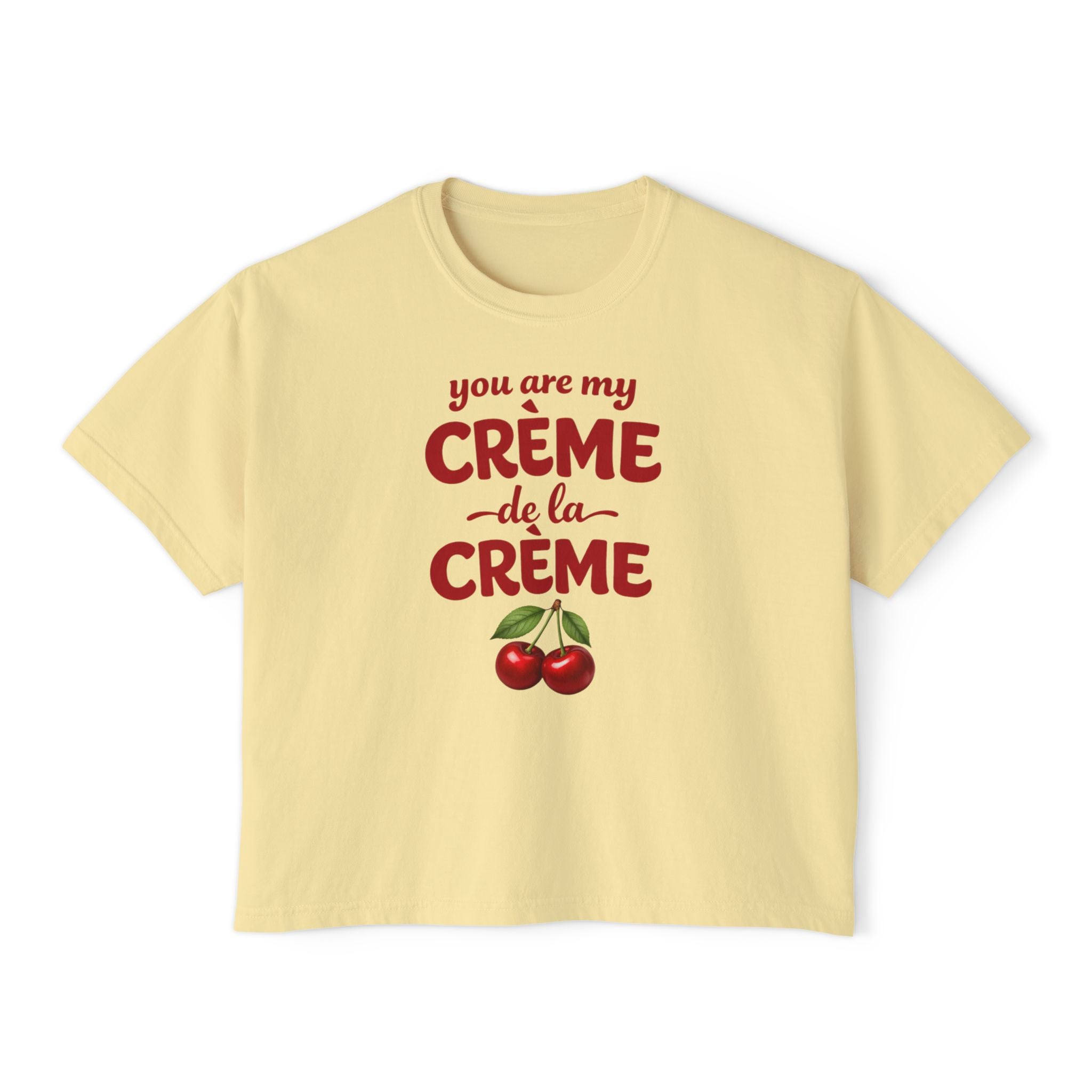You Are My Crème de la Crème Graphic Tee
