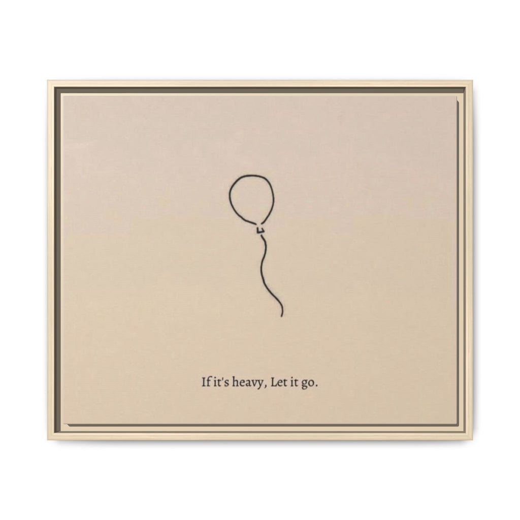 Framed Matte Canvas Art — Minimal Balloon “If it’s heavy, Let it go.” Inspirational Wall Decor