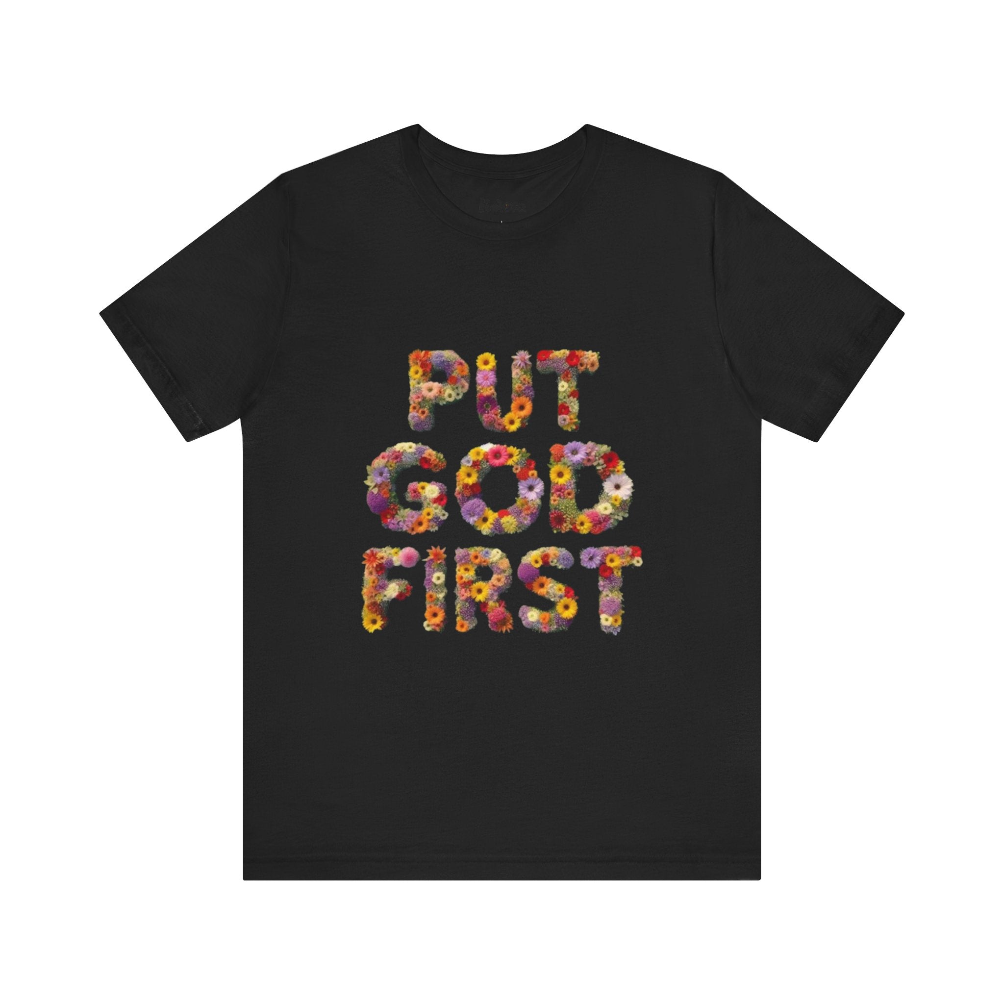 Floral Inspirational Tee, Unisex Motivational Shirt, God First T-Shirt, Gifts for Him and Her, Faith-Based Apparel