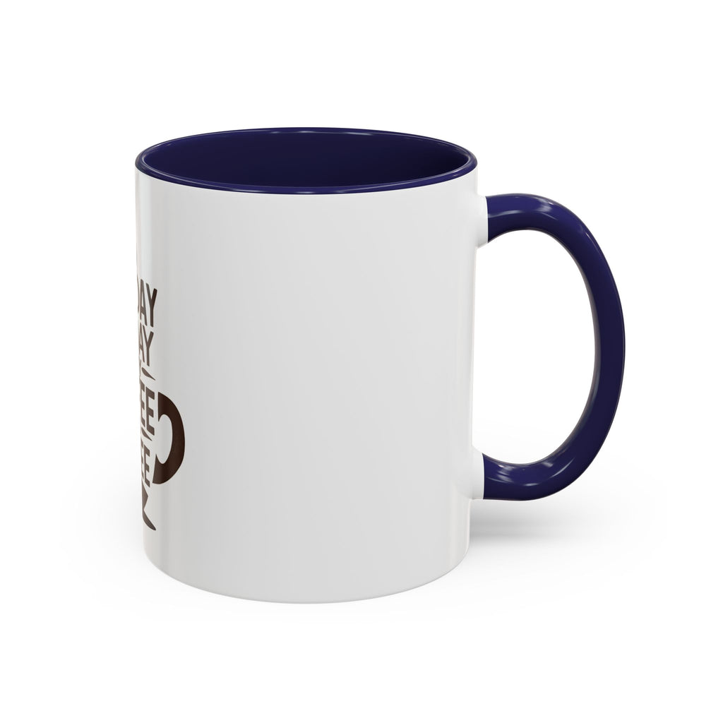 Monday Is The Day That My Coffee Needs Coffee Mug