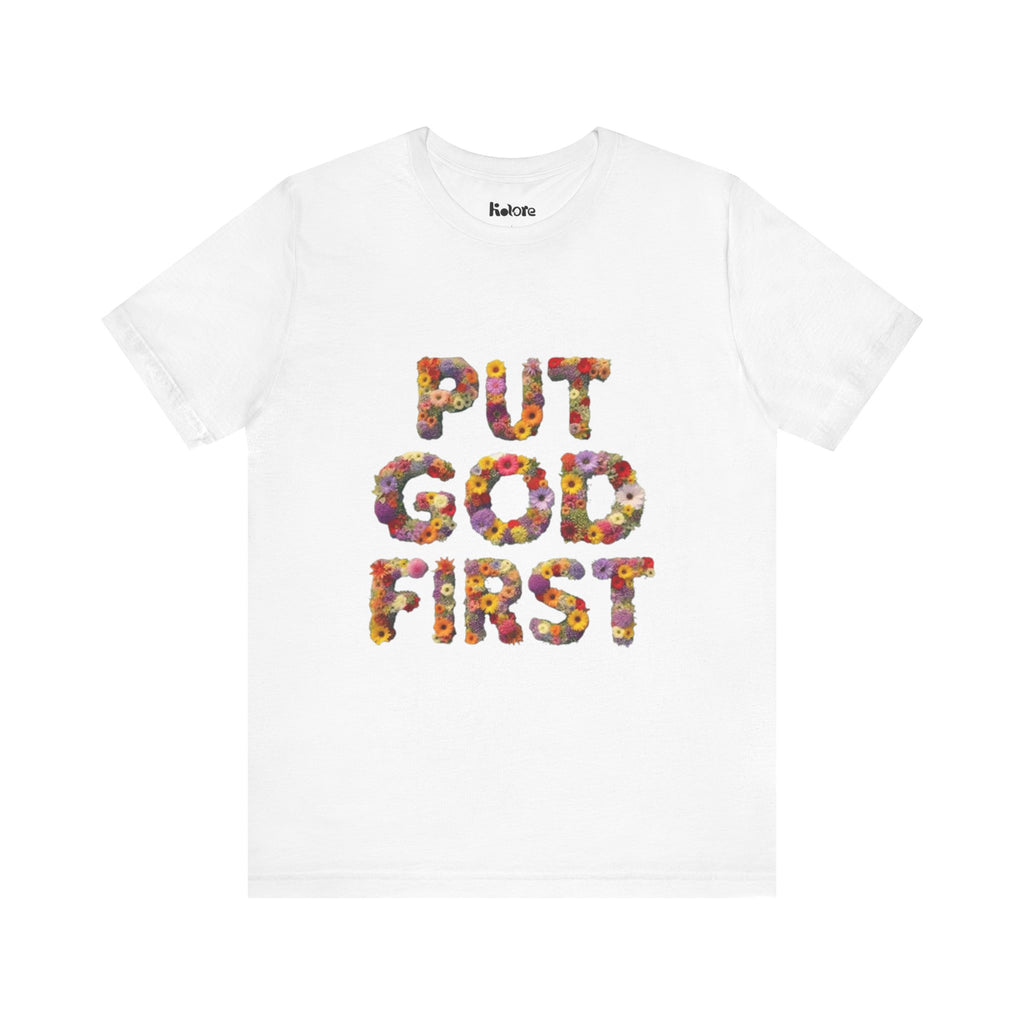 Floral Inspirational Tee, Unisex Motivational Shirt, God First T-Shirt, Gifts for Him and Her, Faith-Based Apparel