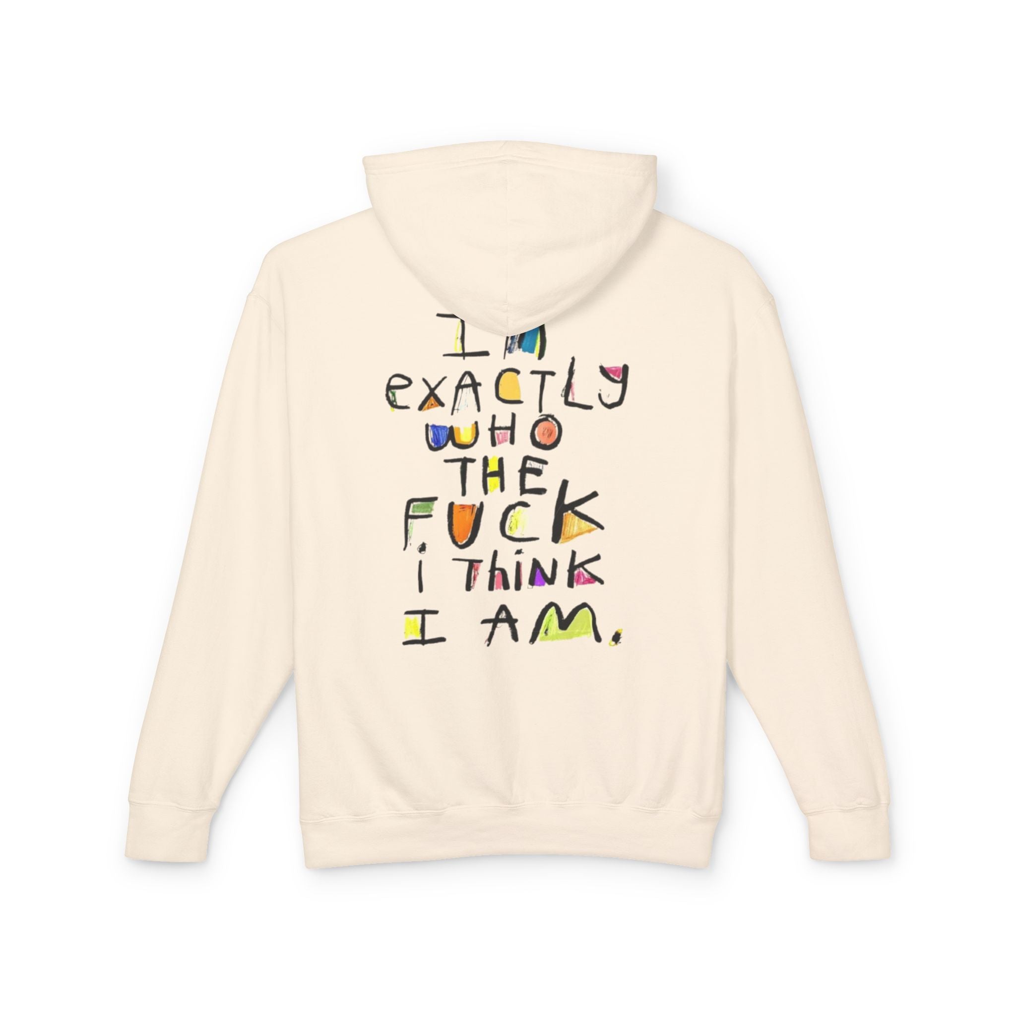 "I’m Exactly Who The F*** I Think I Am" Graphic Hooded Sweatshirt