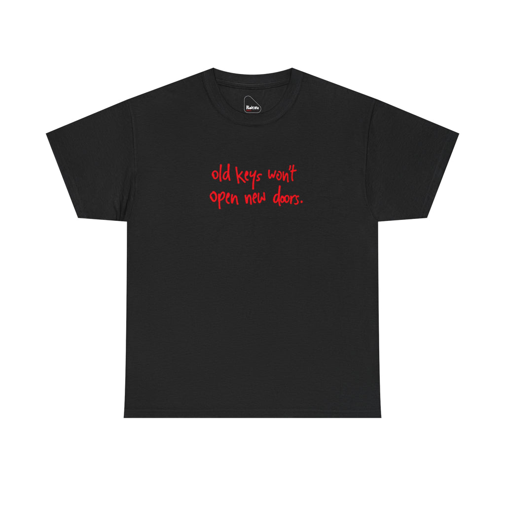 old keys won't open new doors– Minimalist Inspirational Graphic Shirt