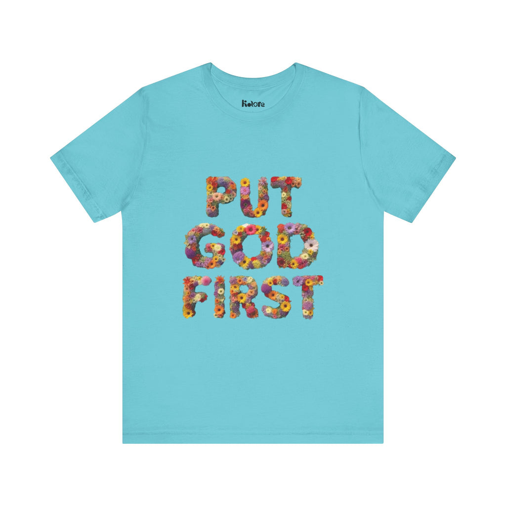 Floral Inspirational Tee, Unisex Motivational Shirt, God First T-Shirt, Gifts for Him and Her, Faith-Based Apparel