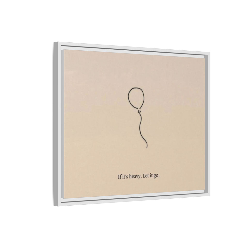 Framed Matte Canvas Art — Minimal Balloon “If it’s heavy, Let it go.” Inspirational Wall Decor