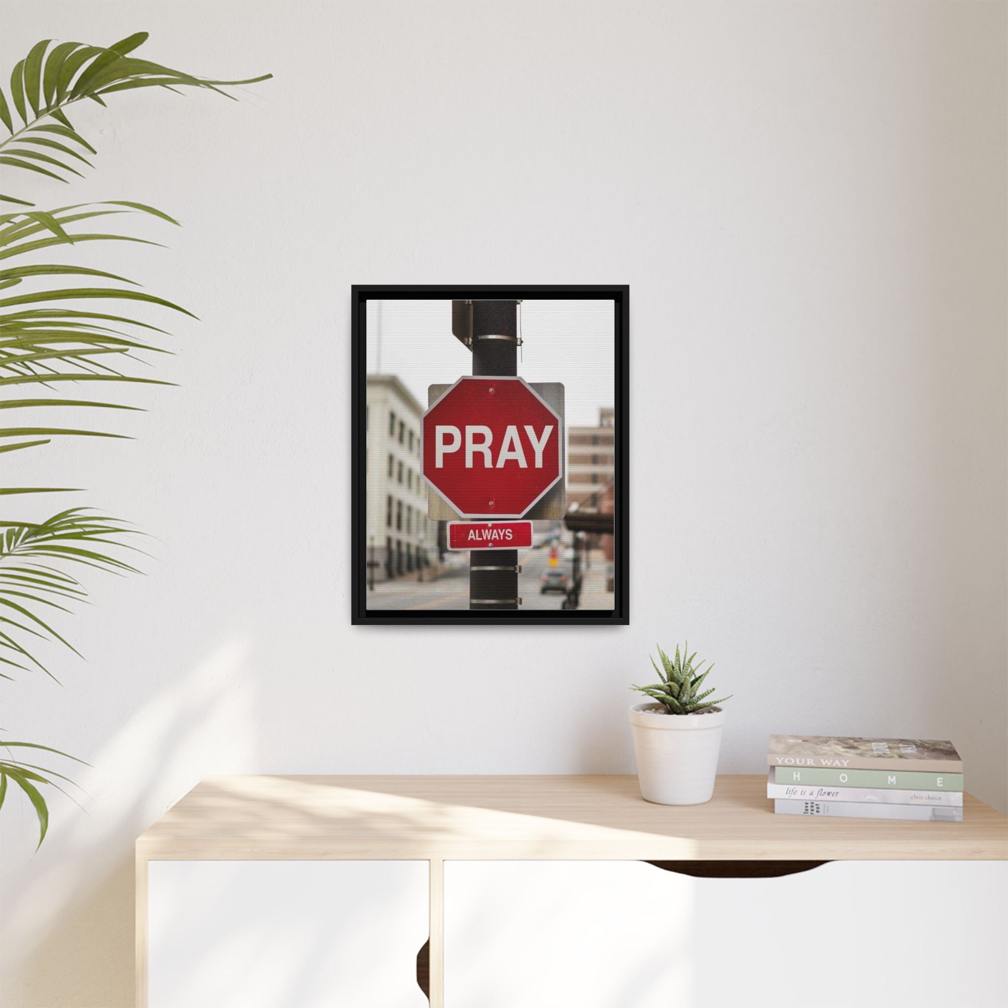Framed Inspirational Wall Art - Pray Always