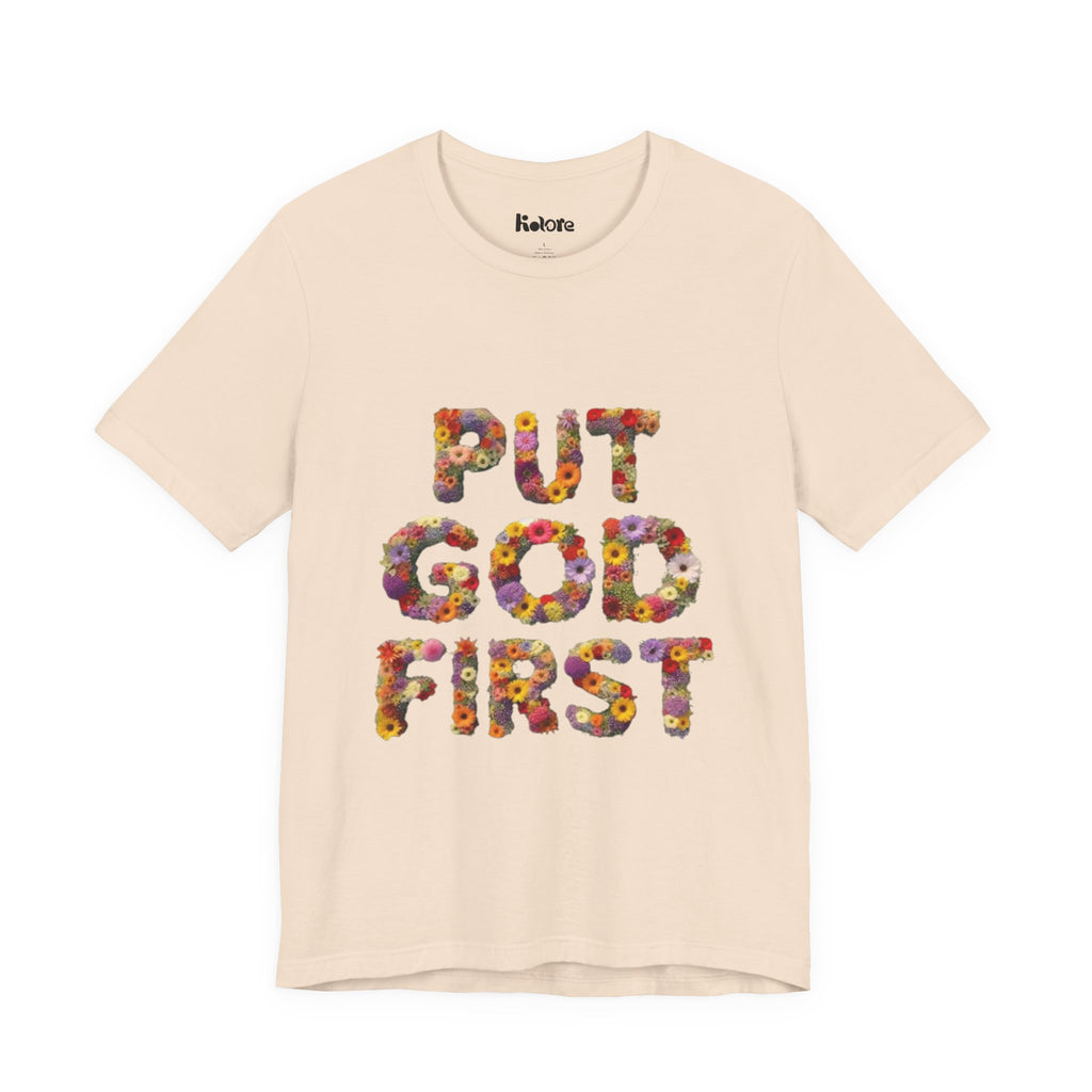 Floral Inspirational Tee, Unisex Motivational Shirt, God First T-Shirt, Gifts for Him and Her, Faith-Based Apparel