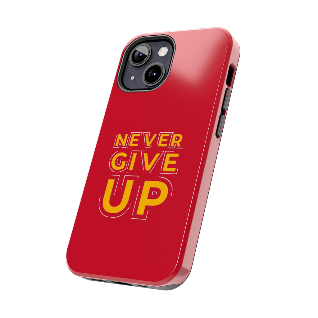 Never Give Up Tough Phone Cases – Motivational, Durable, Perfect for Gifts, Everyday Use, Inspirational Decor