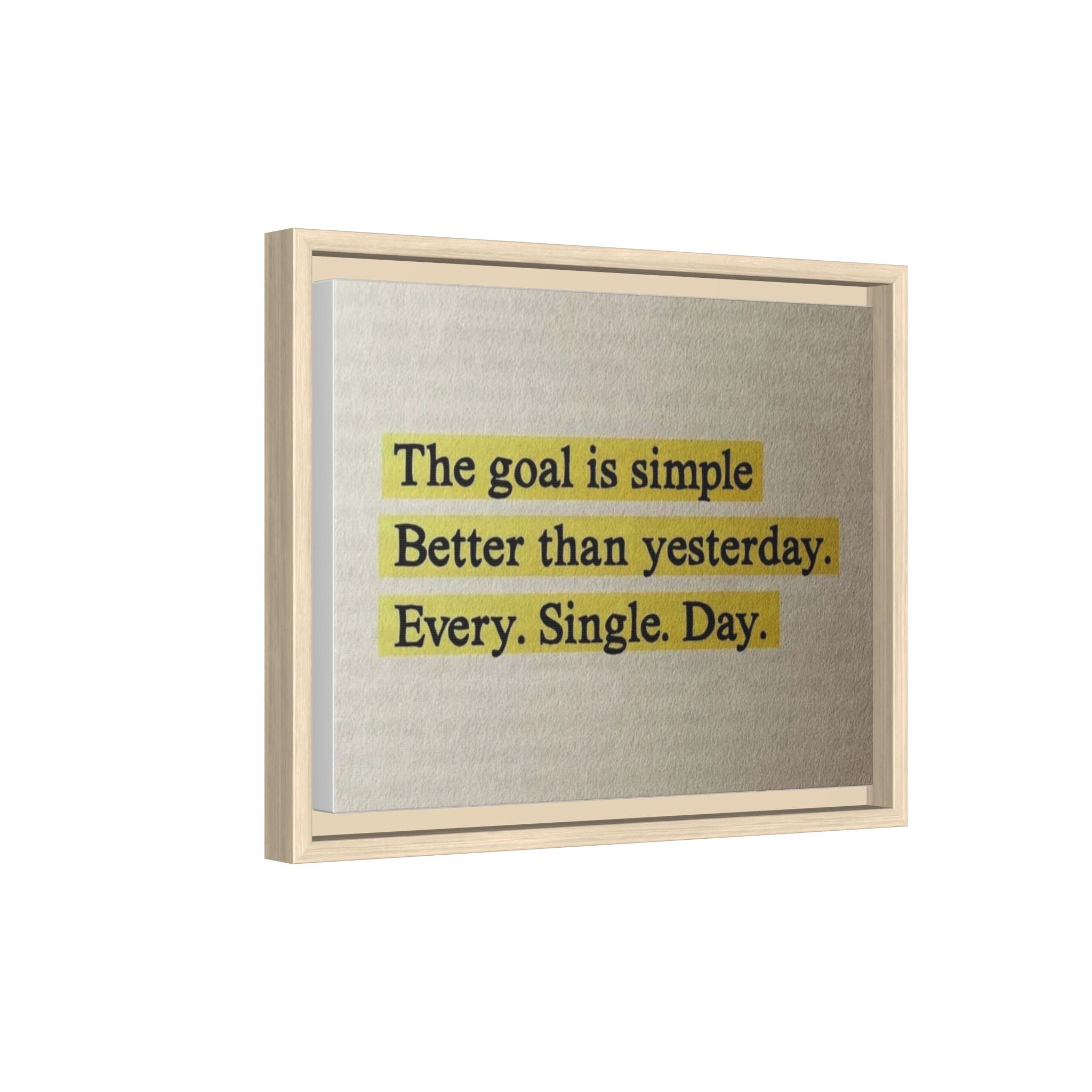 Framed Canvas Wall Art — "The goal is simple: Better than yesterday. Every. Single. Day." (Motivational)