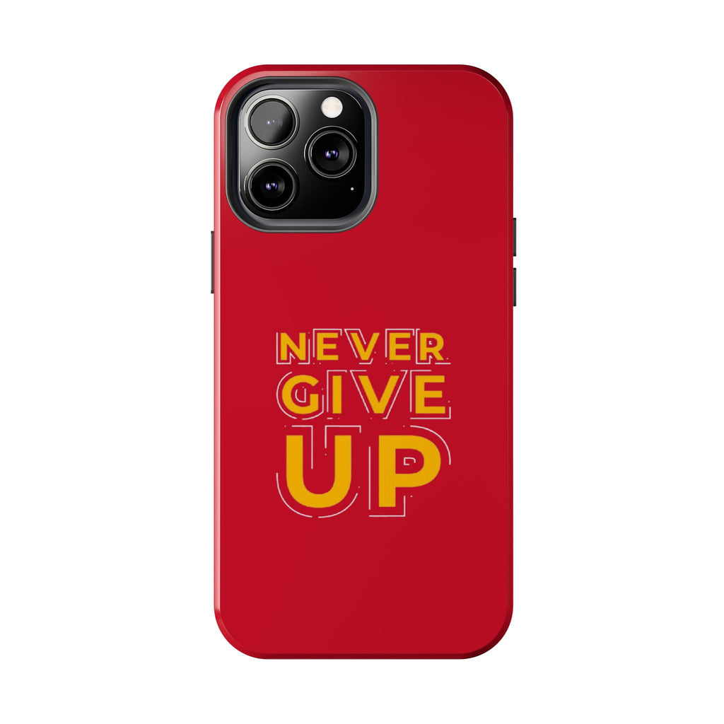 Never Give Up Tough Phone Cases – Motivational, Durable, Perfect for Gifts, Everyday Use, Inspirational Decor