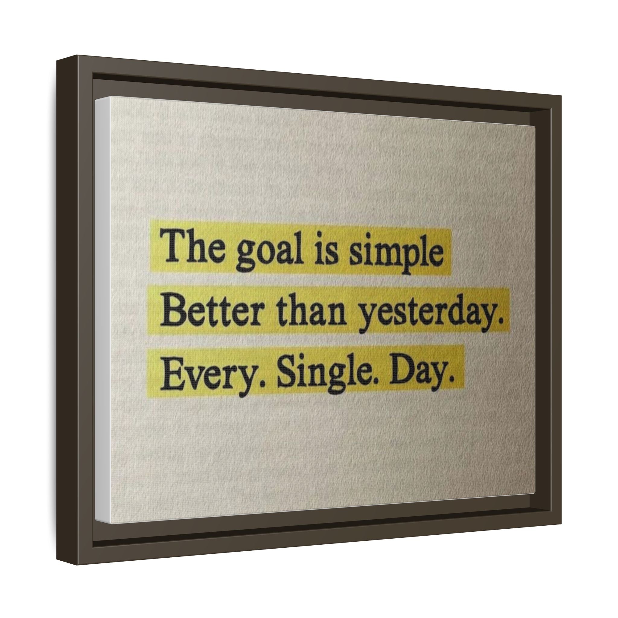 Framed Canvas Wall Art — "The goal is simple: Better than yesterday. Every. Single. Day." (Motivational)