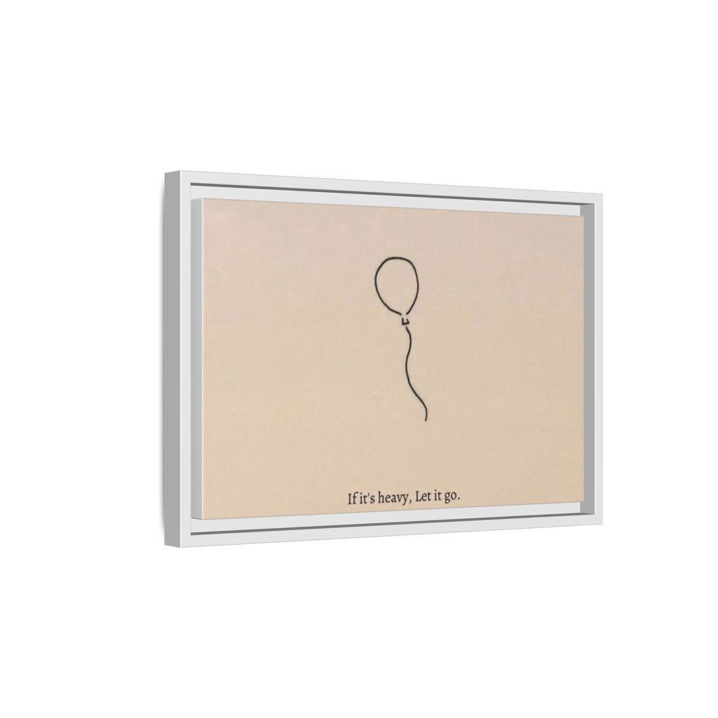 Framed Matte Canvas Art — Minimal Balloon “If it’s heavy, Let it go.” Inspirational Wall Decor