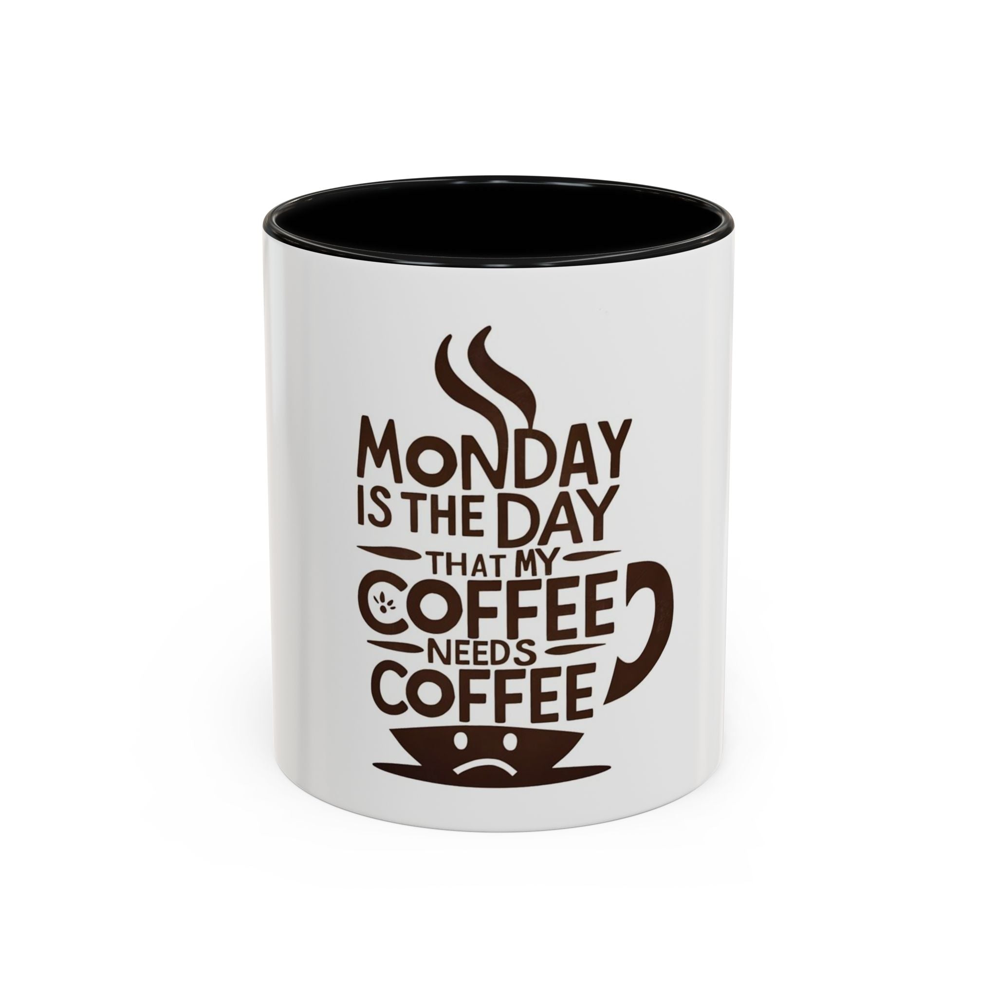 Monday Is The Day That My Coffee Needs Coffee Mug