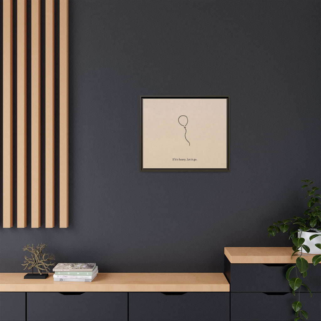 Framed Matte Canvas Art — Minimal Balloon “If it’s heavy, Let it go.” Inspirational Wall Decor