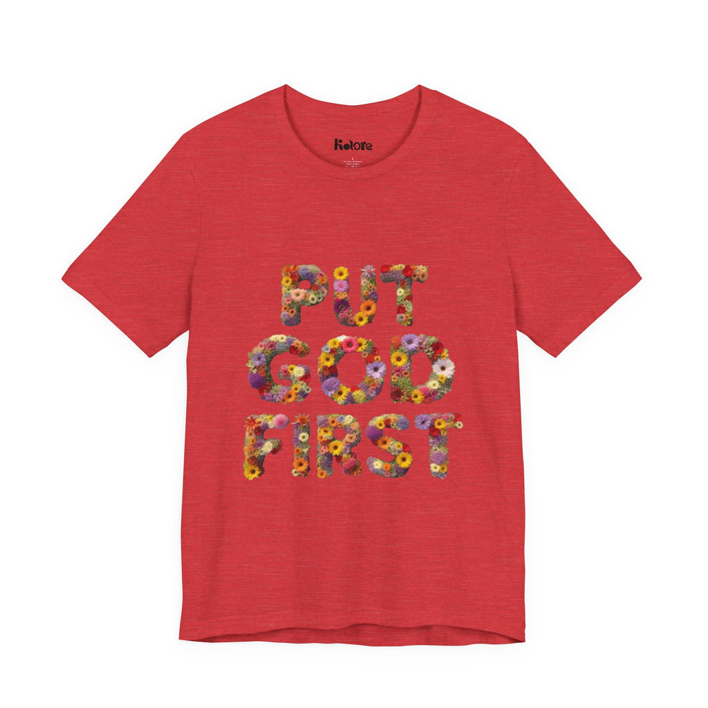 Floral Inspirational Tee, Unisex Motivational Shirt, God First T-Shirt, Gifts for Him and Her, Faith-Based Apparel