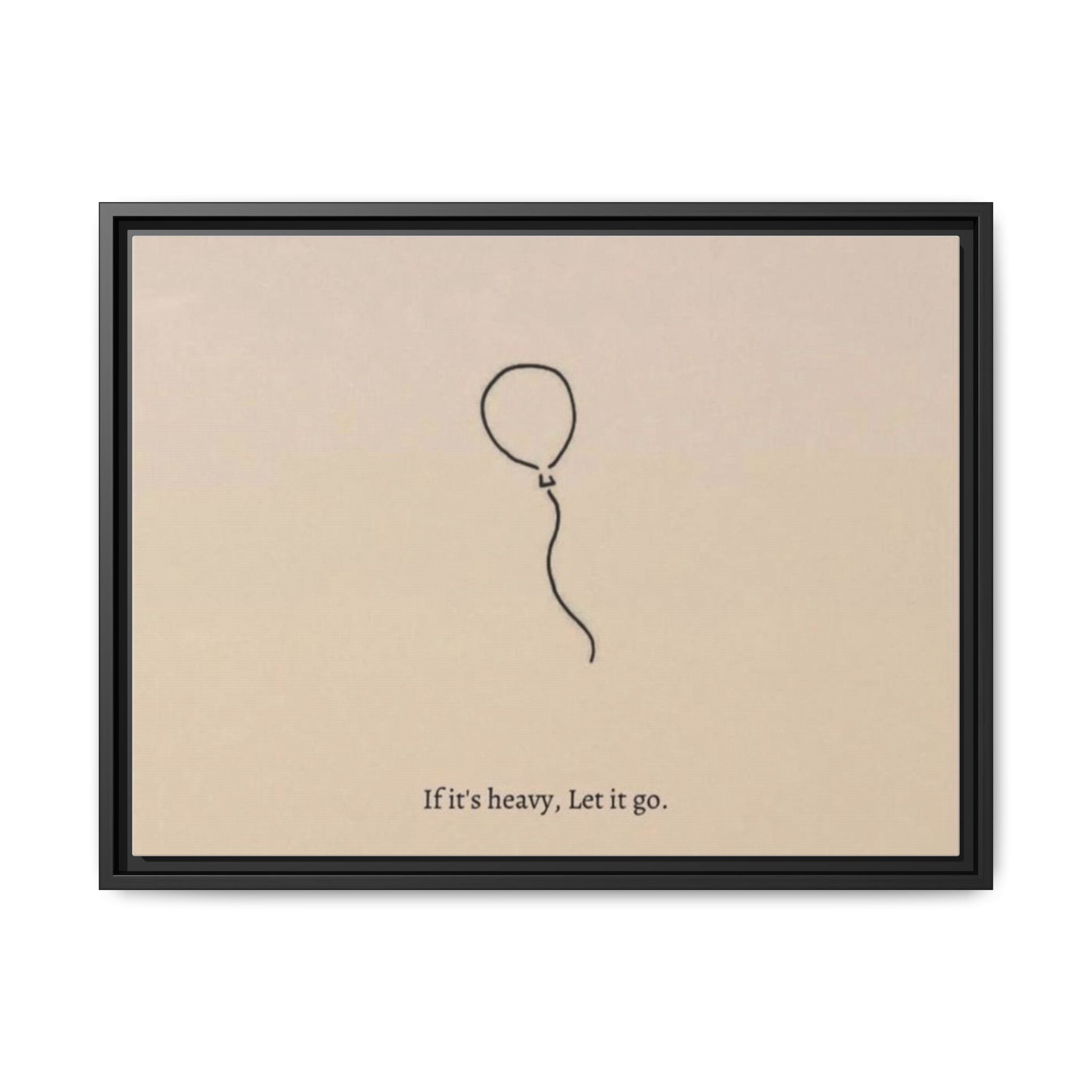 Framed Matte Canvas Art — Minimal Balloon “If it’s heavy, Let it go.” Inspirational Wall Decor