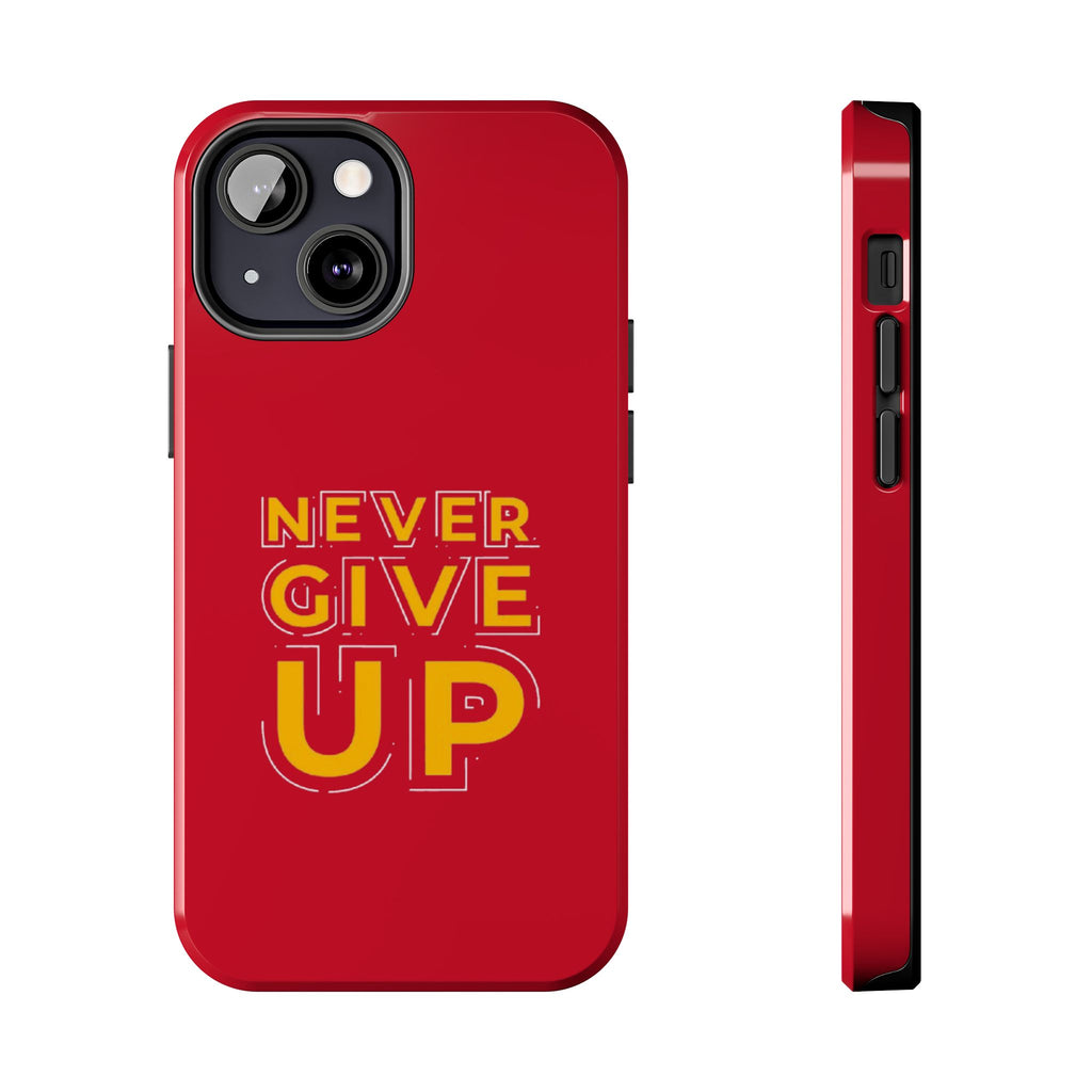 Never Give Up Tough Phone Cases – Motivational, Durable, Perfect for Gifts, Everyday Use, Inspirational Decor
