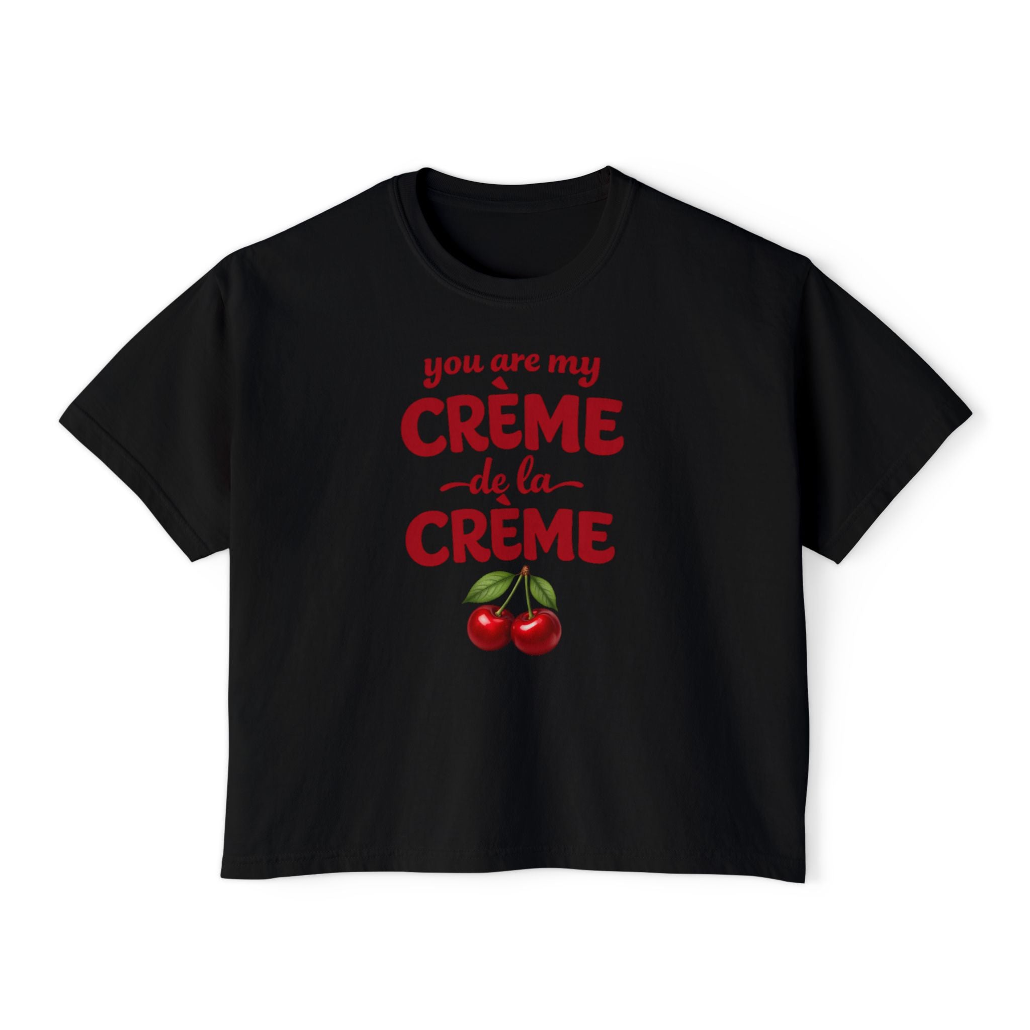 You Are My Crème de la Crème Graphic Tee
