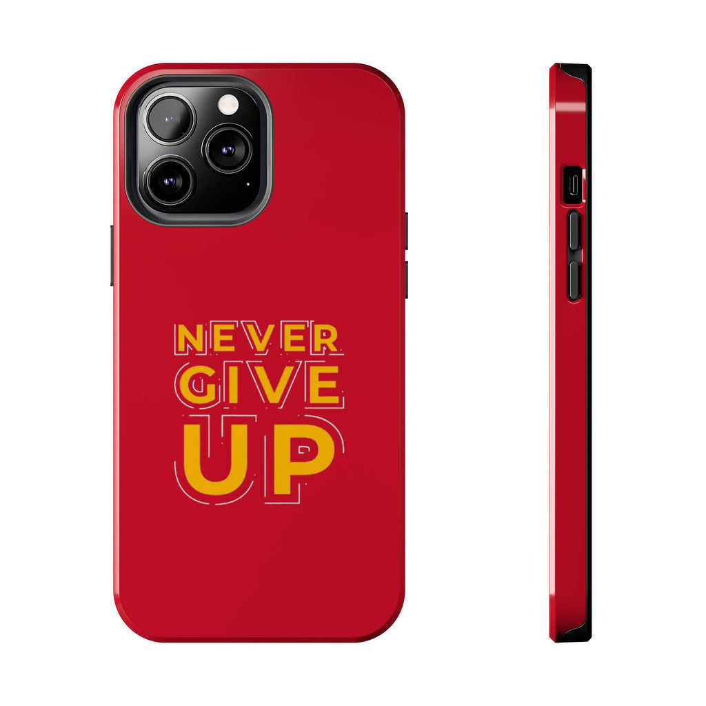Never Give Up Tough Phone Cases – Motivational, Durable, Perfect for Gifts, Everyday Use, Inspirational Decor