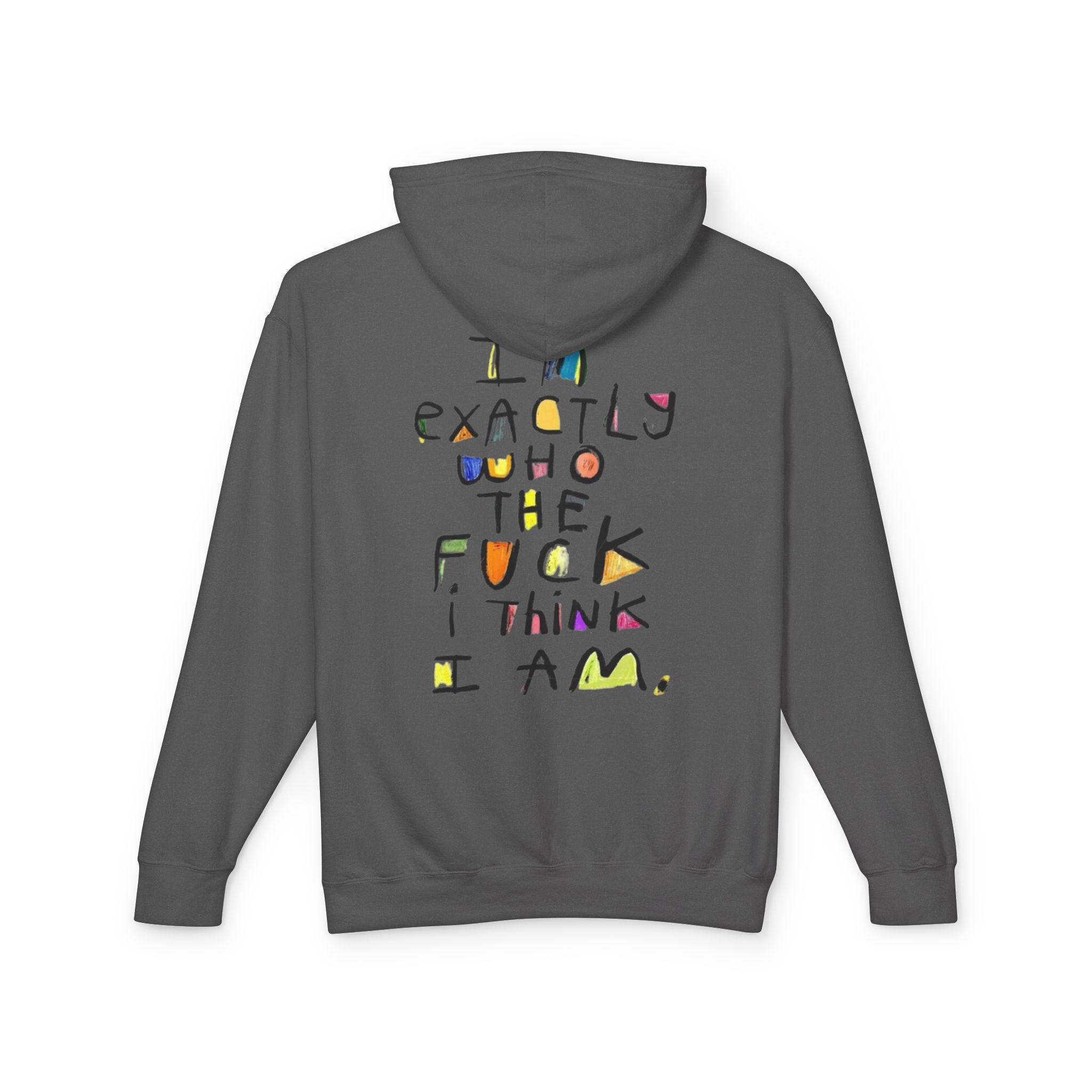 "I’m Exactly Who The F*** I Think I Am" Graphic Hooded Sweatshirt