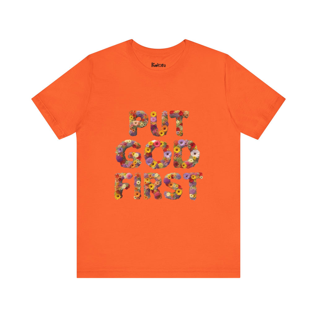 Floral Inspirational Tee, Unisex Motivational Shirt, God First T-Shirt, Gifts for Him and Her, Faith-Based Apparel